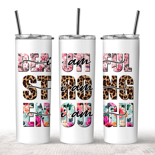 Beautiful Strong Enough Tumbler